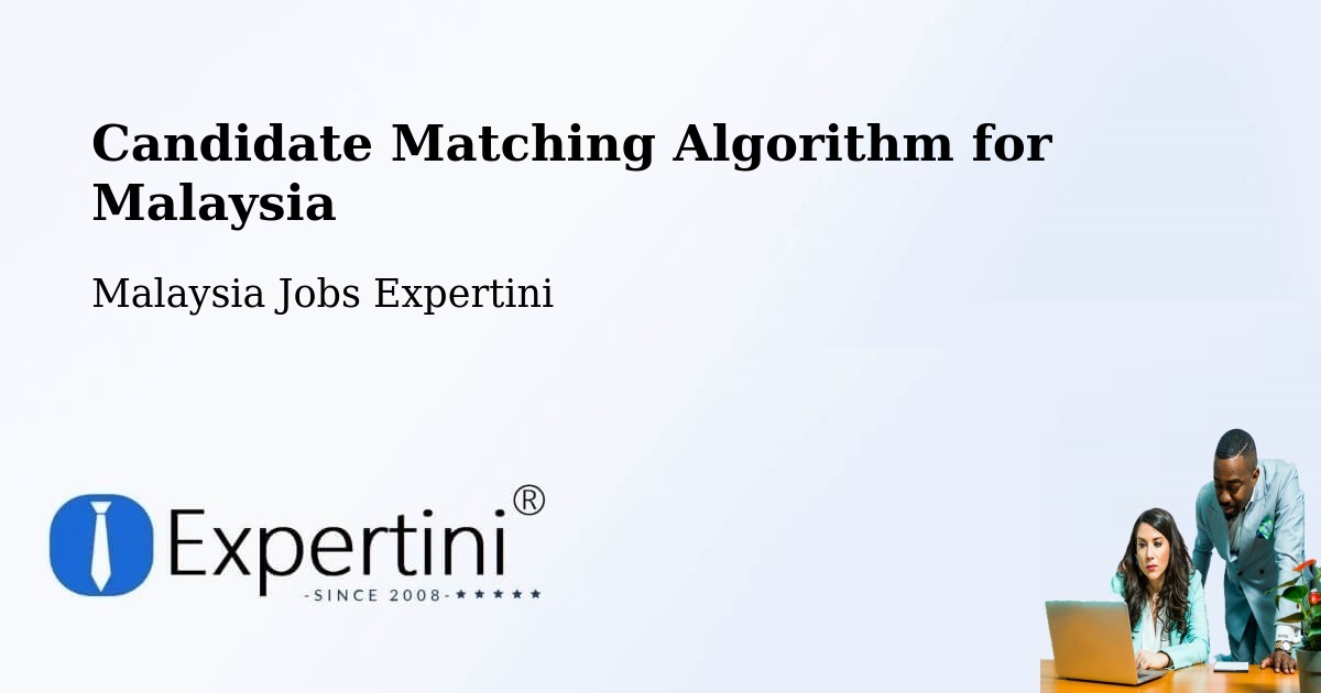 Candidate Matching Algorithm Overview – Malaysia - Malaysia Jobs Expertini