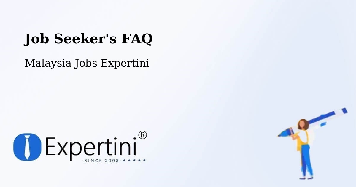 Job Seeker FAQ – Malaysia - Malaysia Jobs Expertini