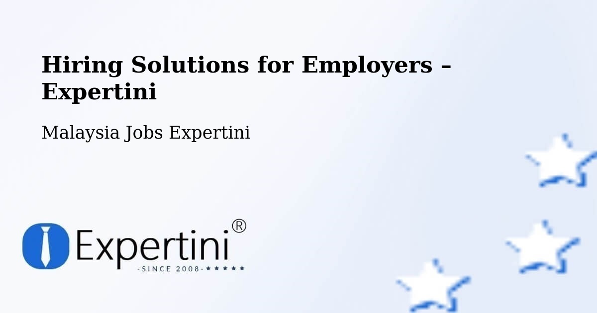 Hiring Solutions for Employers in Malaysia - Malaysia Jobs Expertini