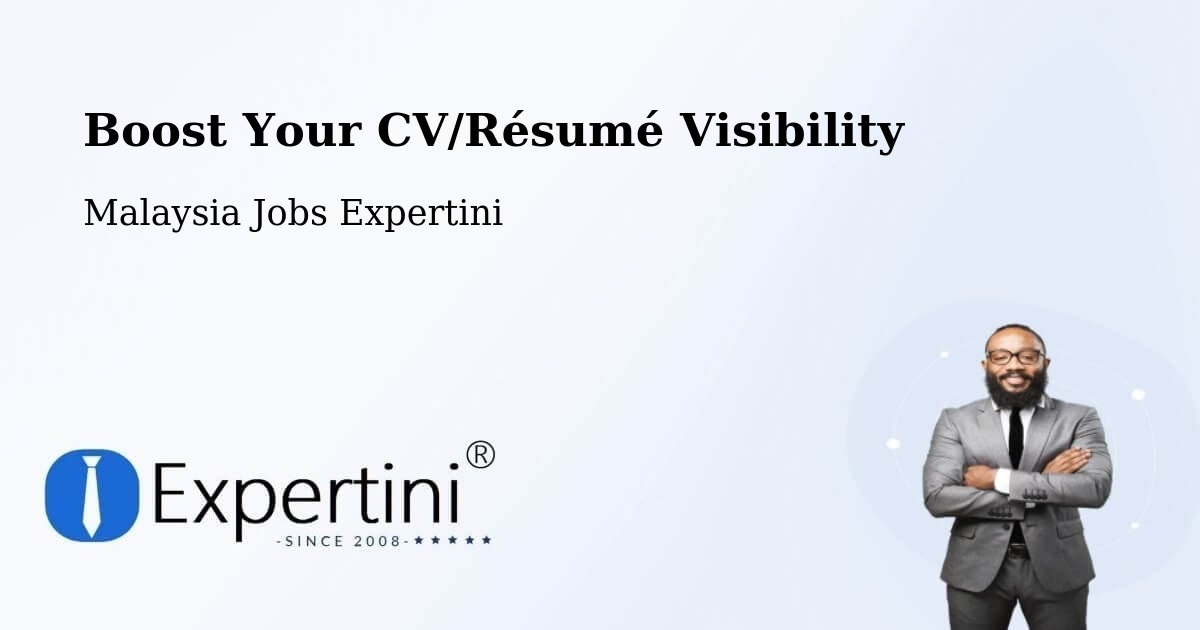 Boost Your CV/Résumé Visibility - Malaysia Jobs Expertini