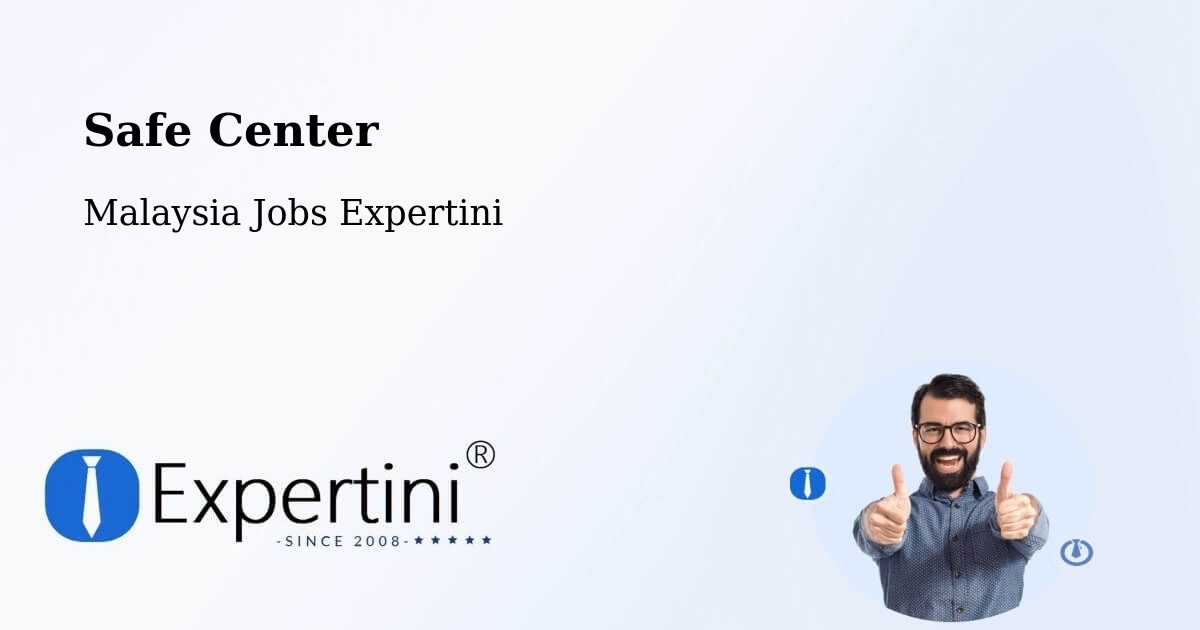 Safety Center – Malaysia - Malaysia Jobs Expertini