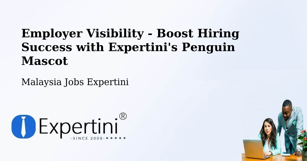 CV and Resume Visibility Optimization – Malaysia - Malaysia Jobs Expertini