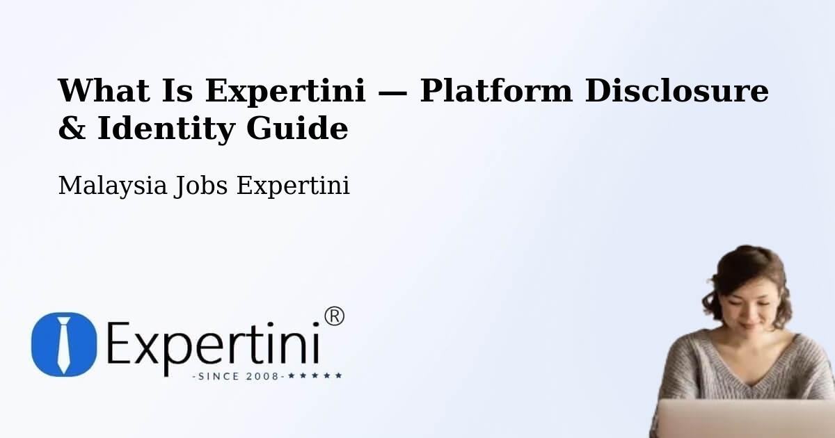 What Is Expertini — Platform Disclosure & Identity Guide – Malaysia